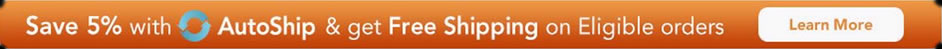 Save 5% With AutoShip & Get FREE Shipping